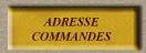 ADRESSE COMMANDES