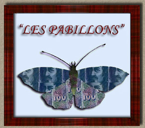 LES PABILLONS: Exposition de tableaux représentants des papillons, réalisés avec des billets de banque...Vous n'avez jamais vu des papillons comme ceux-ci!.. Vous n'avez jamais vu des billets de banque comme ceux-ci!.. Papillons + billets de banque = PABILLONS... Original! Unique!